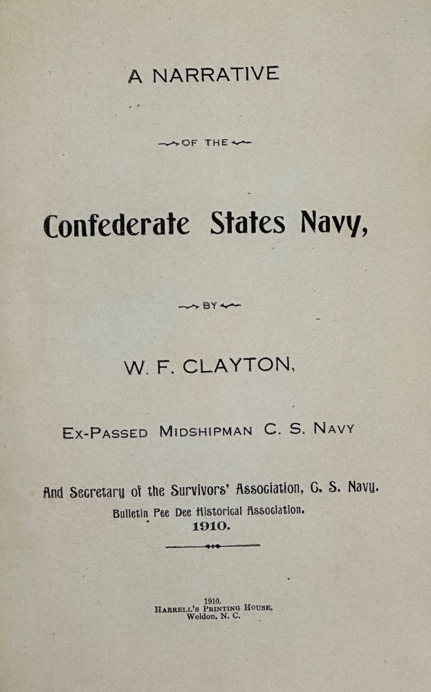 Item #63470 A NARRATIVE OF THE CONFEDERATE STATES NAVY. W. F. CLAYTON.