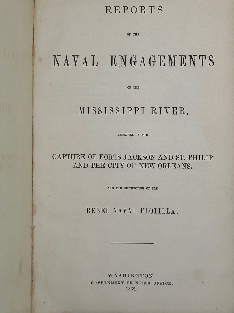 Item #63473 Reports of Naval Engagements on the Mississippi River, Resulting in the Capture of Forts Jackson and St. Philip and the City of New Orleans, and the Destruction of the Rebel Naval Flotilla. David G. Farragut, many others.