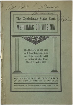 Item #63487 The Confederate States Ram Merrimac or Virginia: The History of Her Plan and...