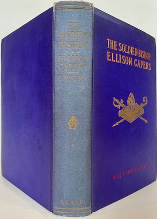 Item #63521 The Soldier-Bishop Ellison Capers. Walter B. Capers