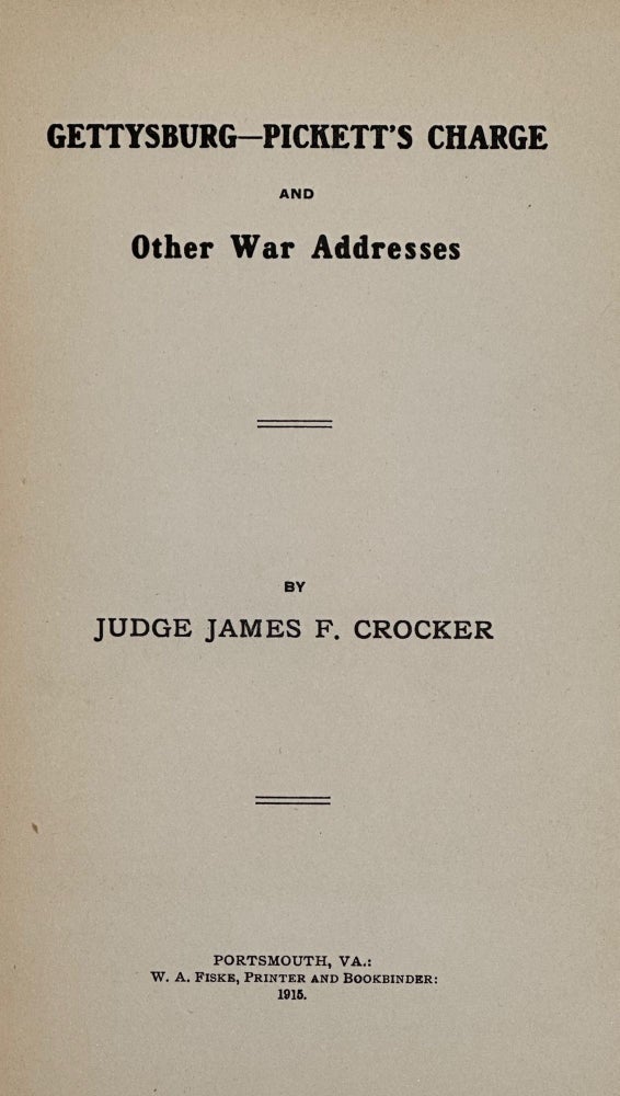 Item #63558 Gettysburg -- Pickett's Charge and Other War Addresses. Judge James F. Crocker.