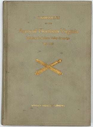 Campaigns of the Army of Northern Virginia, including the Jackson Valley Campaign, 1861-1865.