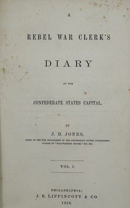Item #63574 A Rebel War Clerk's Diary at the Confederate States Capital. John B. JONES