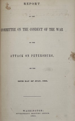 Item #63610 Report of the Committee on the Conduct of the War on the Attack on Petersburg, on the...
