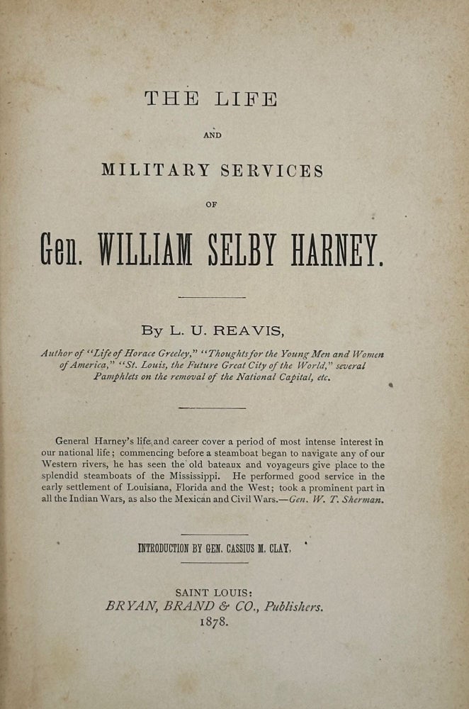 Item #63611 The Life and Military Services of Gen. William Selby Harney.; Introduction by Gen. Cassius M. Clay. Logan U. Reavis.