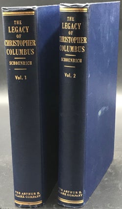 THE LEGACY OF CHRISTOPHER COLUMBUS: The Historic Litigations Involving His Discoveries,, His Will, His Family, and His Descendants: Three Centuries of Disputes, Lawsuits, Struggles for Rewards and Inheritances, Frauds by the Admiral of Aragon and Others, Spoilations by Sir Francis Drake and Others, Claims of Illegitimates and Black Sheep, Resulting from the Discovery of America; Compiled from archives in Spain, France, and the Americas.