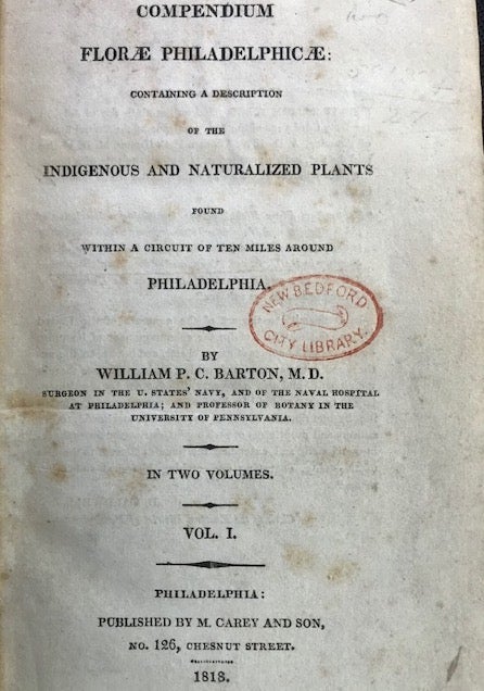 Item #63780 COMPENDIUM FLORAE PHILADELPHICAE: Containing a Description of the Indigenous and Naturalized Plants Found Within a Circuit of Ten Miles Around Philadelphia. William P. C. Barton.