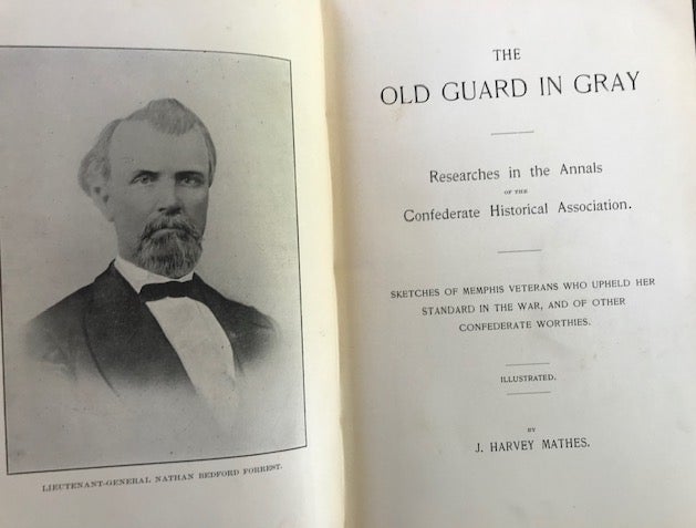 Item #63782 THE OLD GUARD IN GRAY, Researches in the Annals of the Confederate Historical Association. Sketches of Memphis Veterans Who Upheld Her Standard in the War, and of Other Confederate Worthies. Illustrated. J. Harvey Mathes.