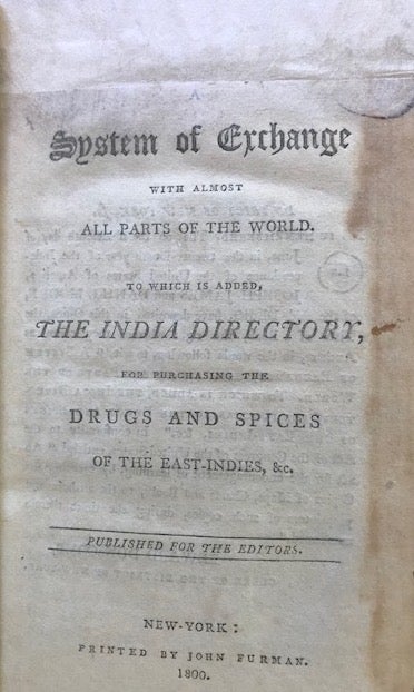 Item #63788 A SYSTEM OF EXCHANGE WITH ALMOST ALL PARTS OF THE WORLD. To which is added, The India Directory for Purchasing The Drugs and Spices of the East Indies, &c. Joseph James, Daniel Moore.
