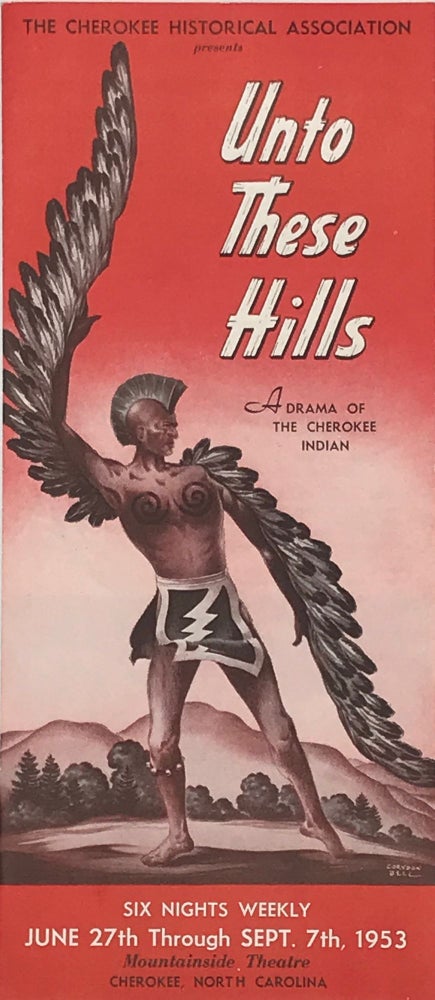 Item #63799 THE CHEROKEE HISTORICAL ASSOCIATION PRESENTS "Unto These Hills", a Drama of the Cherokee Indian [cover title].