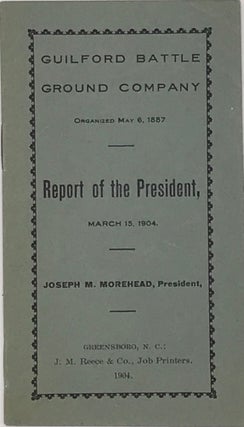 Item #63818 GUILFORD BATTLE GROUND COMPANY, Organized May 6, 1887: Report of the President, March...
