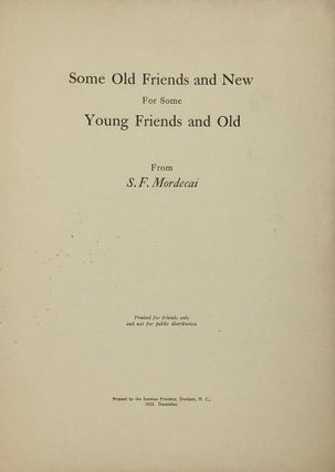 Item #63825 SOME OLD FRIENDS AND NEW FOR SOME YOUNG FRIENDS AND OLD. S. F. Mordecai