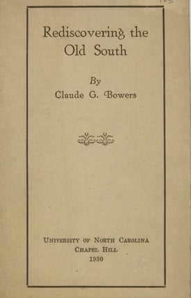 Item #63863 REDISCOVERING THE OLD SOUTH [cover and drop-title]. Claude G. Bowers