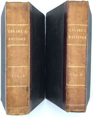 WRITINGS OF HUGH SWINTON LEGARE, Late Attorney General and Acting Secretary of State of the United States; Consisting of a Diary of Brussels, and Journal of the Rhine; Extracts from his Private and Diplomatic Correspondence; Orations and Speeches; and Contributions to the New-York and Southern Reviews. Prefaced by a memoir of his life (Turnbull: "The biographical notice signed "E.W.J." was written by Edward W. Johnson). Embellished with a portrait. Edited by his sister [Mary Swinton Legare Bullen].