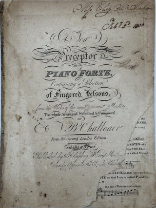 A NEW PRECEPTOR FOR THE PIANOFORTE, Containing a Selection of Fingered Lessons, from the Works of. N. B. Challoner.