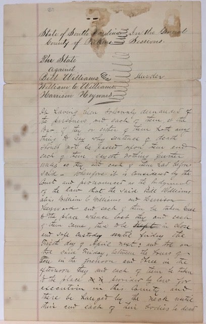 Item #64041 STATE OF SOUTH CAROLINA, COUNTY OF PICKENS, IN THE GENERAL SESSIONS. THE STATE AGAINST BILL WILLIAMS, ALIAS WILLIAM C. WILLIAMS, AND HARRISON HEYWARD, SENTENCED TO DEATH BY HANGING, MARCH 7, 1889.