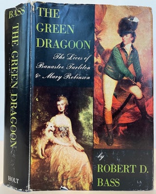 Item #64045 THE GREEN DRAGOON: The Lives of Banastre Tarleton and Mary Robinson. Illustrated with...