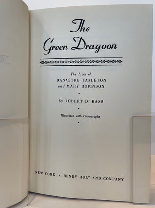 THE GREEN DRAGOON: The Lives of Banastre Tarleton and Mary Robinson. Illustrated with photographs.
