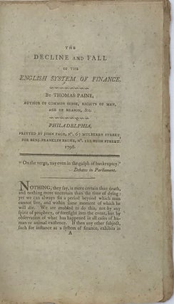 Item #64114 THE DECLINE AND FALL OF THE ENGLISH SYSTEM OF FINANCE. Thomas Paine