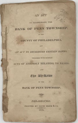 Item #64140 AN ACT TO INCORPORATE THE BANK OF PENN TOWNSHIP, IN THE COUNTY OF PHILADELPHIA, and...