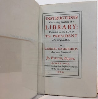 INSTRUCTIONS CONCERNING ERECTING A LIBRARY, Presented to My Lord The President De Mesme. Now interpreted by Jo. Evelyn, Esquire. [Designed by Bruce Rogers.].