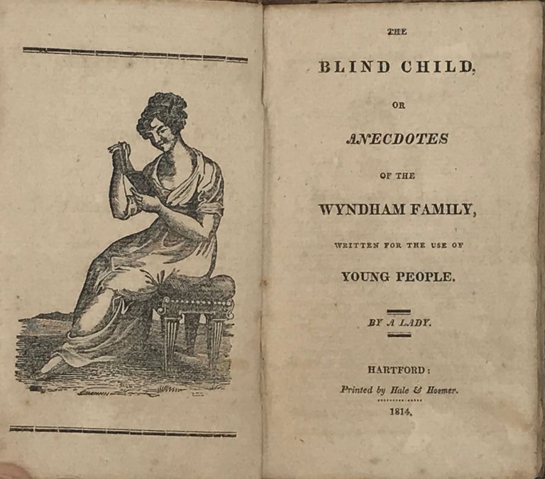 Item #64281 THE BLIND CHILD, or Anecdotes of the Wyndham Family, Written for the Use of Young People. By a Lady. Mrs. Elizabeth Pinchard.