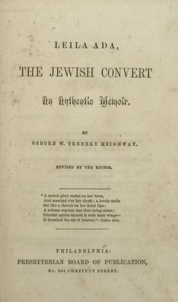 Item #64283 LEILA ADA, THE JEWISH CONVERT: AN AUTHENTIC MEMOIR. Osborn W. Trenery Heighway