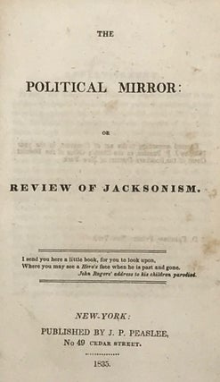 Item #64284 THE POLITICAL MIRROR: OR REVIEW OF JACKSONISM