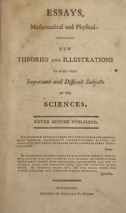 Item #64290 ESSAYS, MATHEMATICAL AND PHYSICAL: containing new theories and illustrations of some...