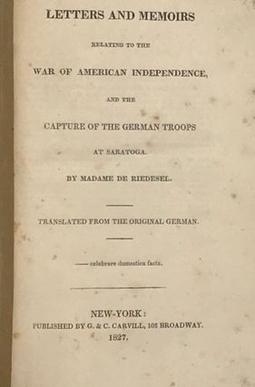 Item #64307 LETTERS AND MEMOIRS RELATING TO THE WAR OF AMERICAN INDEPENDENCE, AND THE CAPTURE OF...