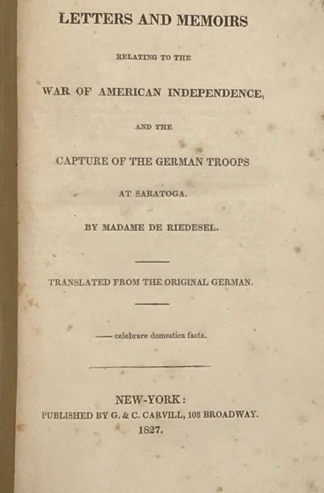 Item #64307 LETTERS AND MEMOIRS RELATING TO THE WAR OF AMERICAN INDEPENDENCE, AND THE CAPTURE OF GERMAN TROOPS AT SARATOGA. Madame de Riedesel.