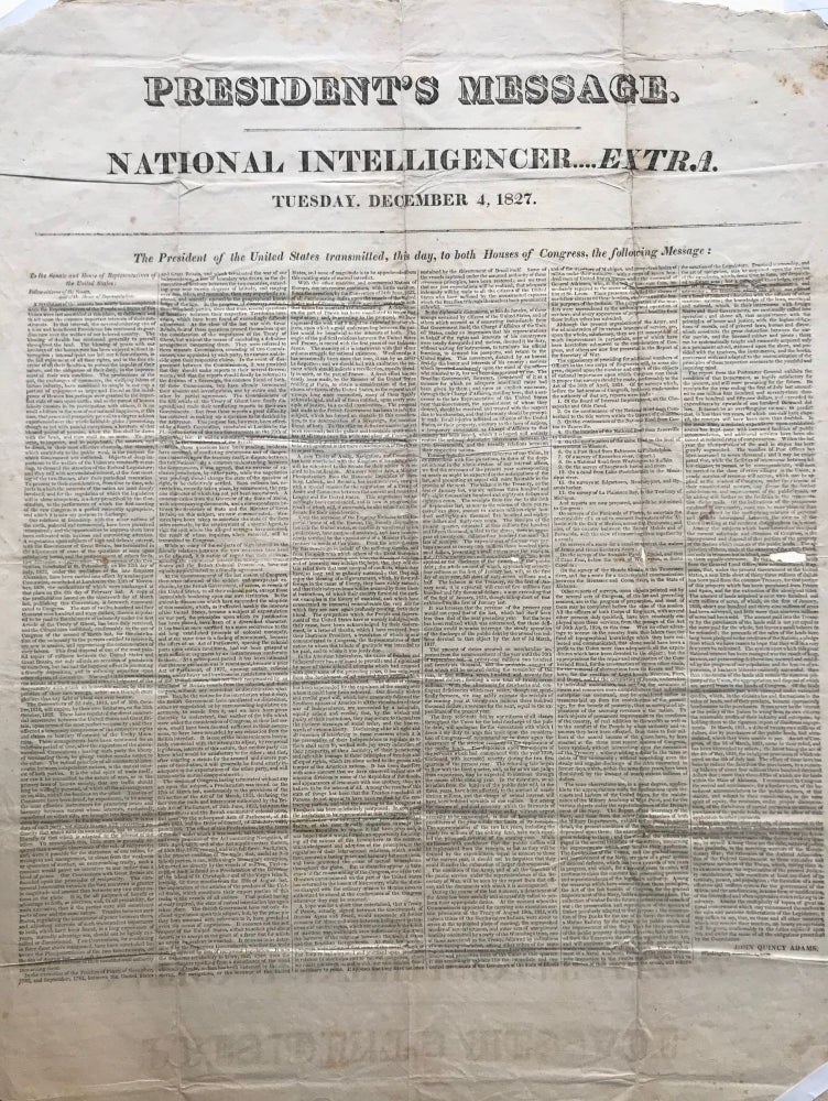 Item #64383 PRESIDENT'S MESSAGE. / NATIONAL INTELLIGENCER … . EXTRA / Tuesday, December 4, 1827. [Caption title]; (President John Quincy Adams’ Third State of the Union Address Referring to both the Treaty of Paris ending the Revolutionary War and the Treaty of Ghent which ended the War of 1812). John Quincy Adams.