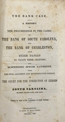 Item #64421 THE BANK CASE: A Report on the Cases of the Bank of South Carolina and the Bank of...
