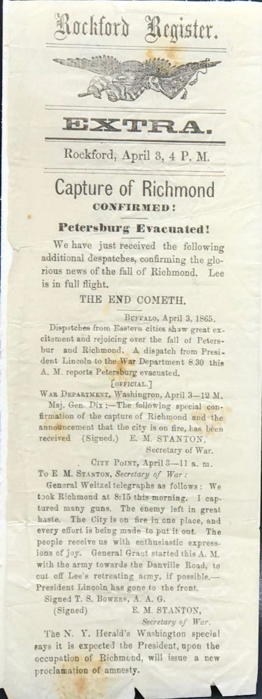 Item #64431 ROCKFORD REGISTER. Extra. Rockford, April 3, 4 P.M. CAPTURE OF RICHMOND CONFIRMED! PETERSBURG EVACUATED! [Caption title (in six lines)]. Civil War, Illinois.