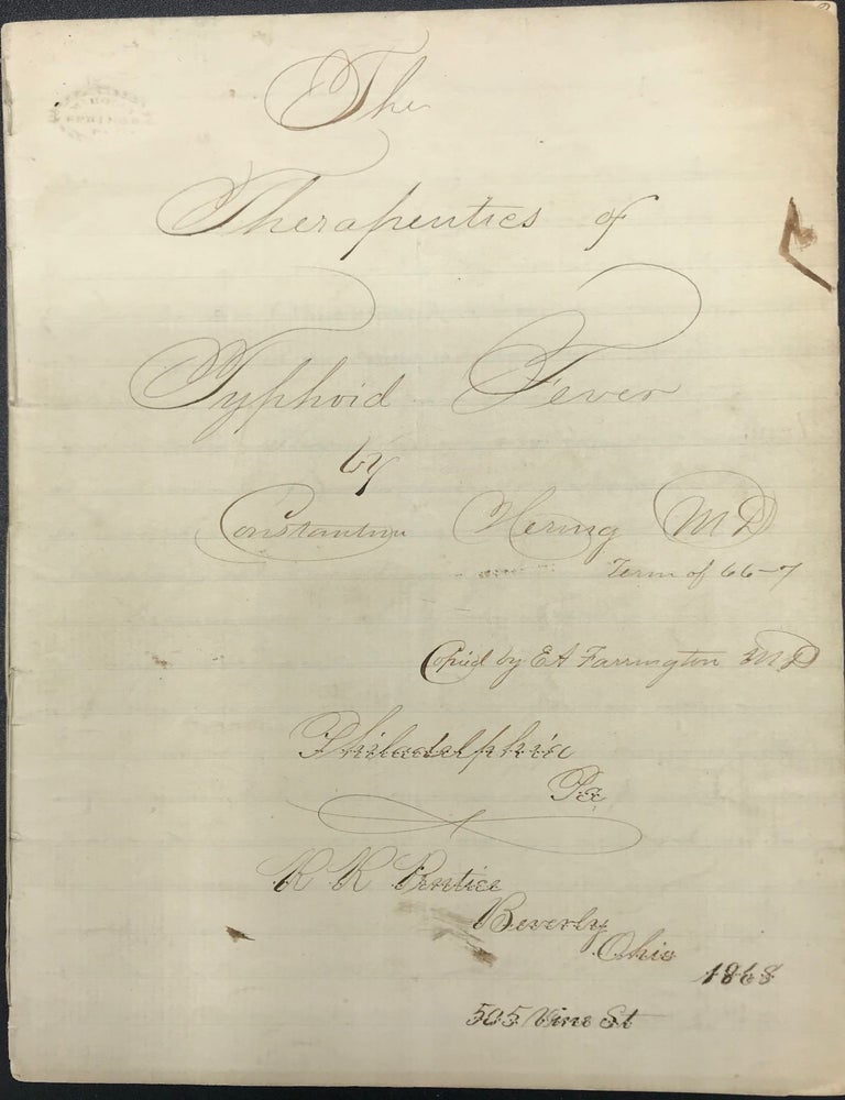 Item #64519 THE THERAPEUTICS OF TYPHOID FEVER BY CONSTANTINE HERING, M.D. Term of [18]66-7. Copied by E.A. Farrington, M.D., Philadelphia, Pa. [cover title]. Constantine Hering.