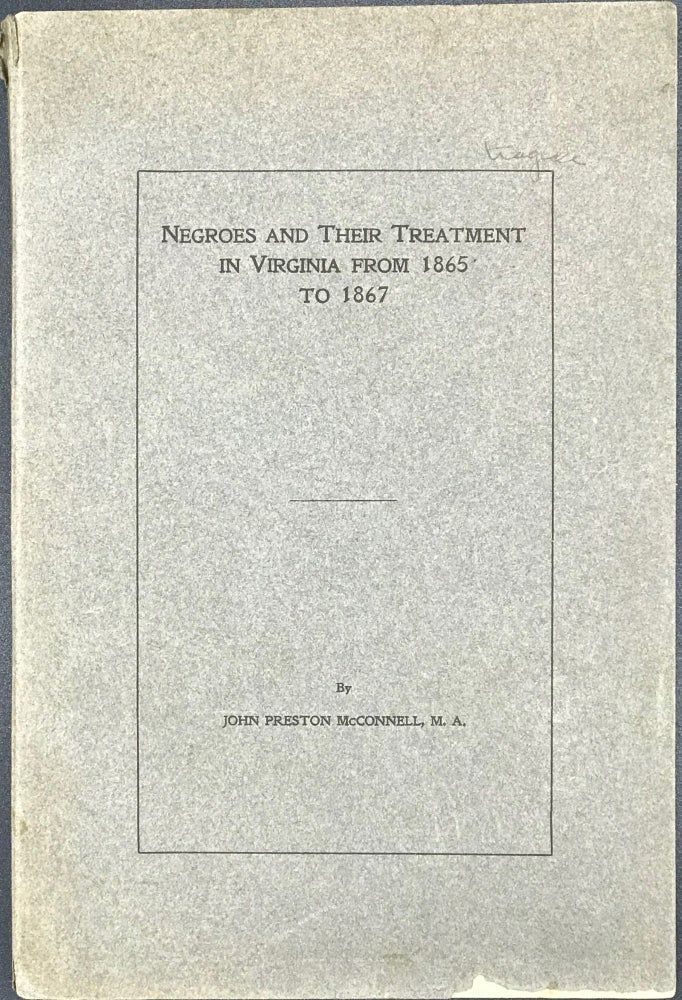 Item #64583 NEGROES AND THEIR TREATMENT IN VIRGINIA FROM 1865 to 1867. John Preston MCcConnell.