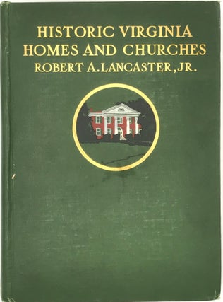 HISTORIC VIRGINIA HOMES AND CHURCHES.; With 316 illustrations.