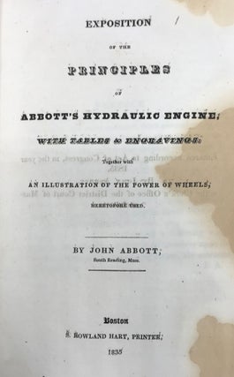 EXPOSITION OF THE PRINCIPLES OF ABBOTT'S HYDRAULIC ENGINE, with tables and engravings, together with an illustration of the power of wheels, heretofore used.