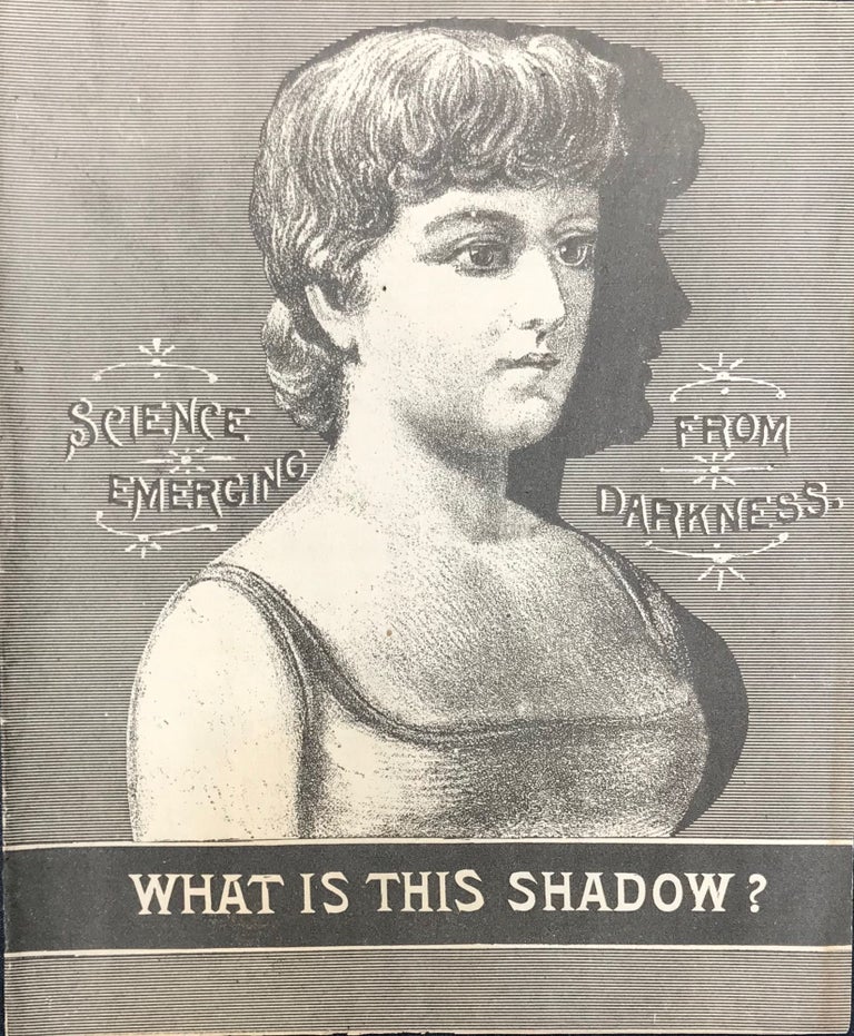 Item #64788 WHAT IS THIS SHADOW? SCIENCE EMERGING FROM DARKNESS. [caption title]