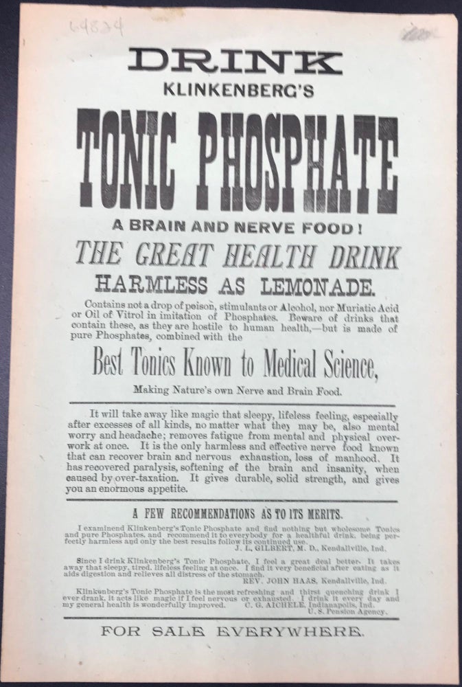 Item #64824 DRINK KLINKENBERG'S TONIC PHOSPHATE A BRAIN AND NERVE FOOD! THE GREAT HEALTH DRINK HARMLESS AS LEMONADE. [etc.] [caption title]