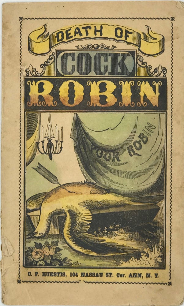 Item #64892 THE DEATH AND BURIAL OF COCK ROBIN; with Moral Comments Thereon, Addressed to Young Children. Illustrated with curious conceits, designed by Alfred Crowquill. F. P. Palmer.