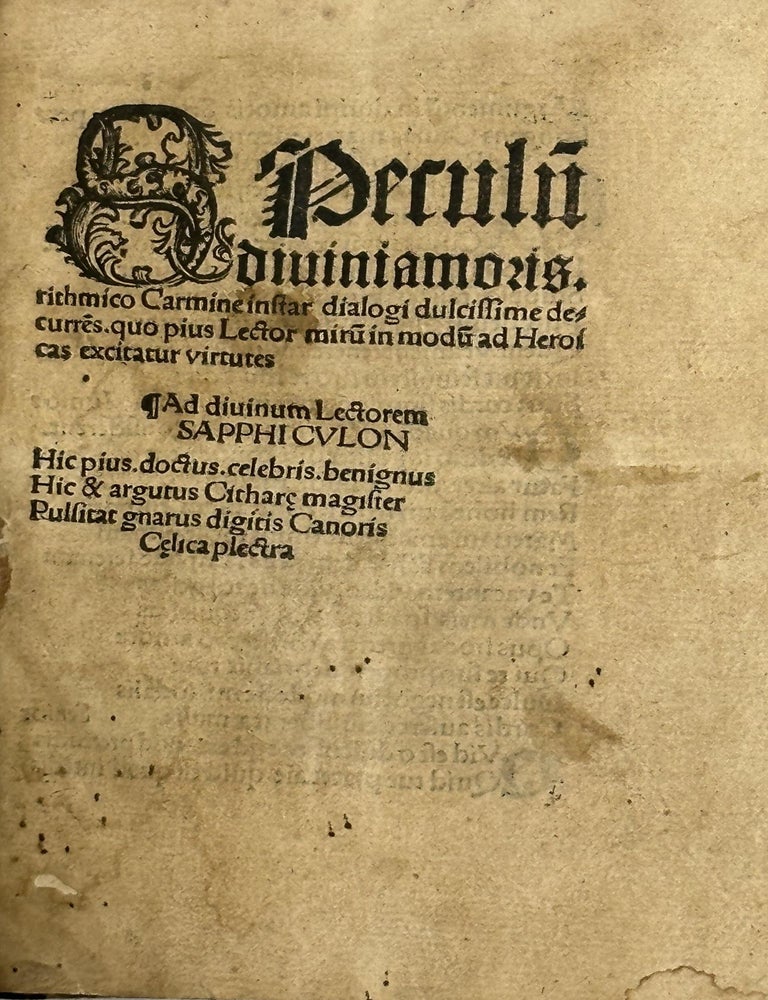 Item #64898 SPECULU[M] DIVINI AMORIS, RITHMICO CARMINE INSTAR DIALOGI DULCISSIME DECURRE[N]S. quo pius Lector miru[m] in modu[m]ad heroicas excitatur virtutes. Ad diuinum lectorem sapphiculon hic pius, doctus, celebris, benignus hic & argutus Cithare magister pulsitat gnarus digitis canoris celica plecta. Saint Bernard of Clairvaux.
