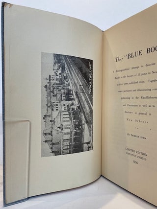 THE "BLUE BOOK":A Bibliographical Attempt to Describe the Guide Books to the Houses of "Ill Fame" in New Orleans as They Were Published There. Together with some pertinent and illuminating remarks pertaining to the "Establishments and Courtesans" as well as to “Harlotry" in general in New Orleans. By Semper Idem.