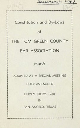 Item #64947 CONSTITUTION AND BY-LAWS OF THE TOM GREEN COUNTY BAR ASSOCIATION. Adopted at a...
