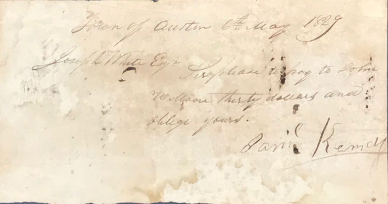 Item #64998 SAMUEL KENNEDY'S MANUSCRIPT NOTE REQUESTING THAT JOSEPH WHITE PAY JOHN W. MOORE $30, TOWN OF AUSTIN [TEXAS] 6th MAY 1829.