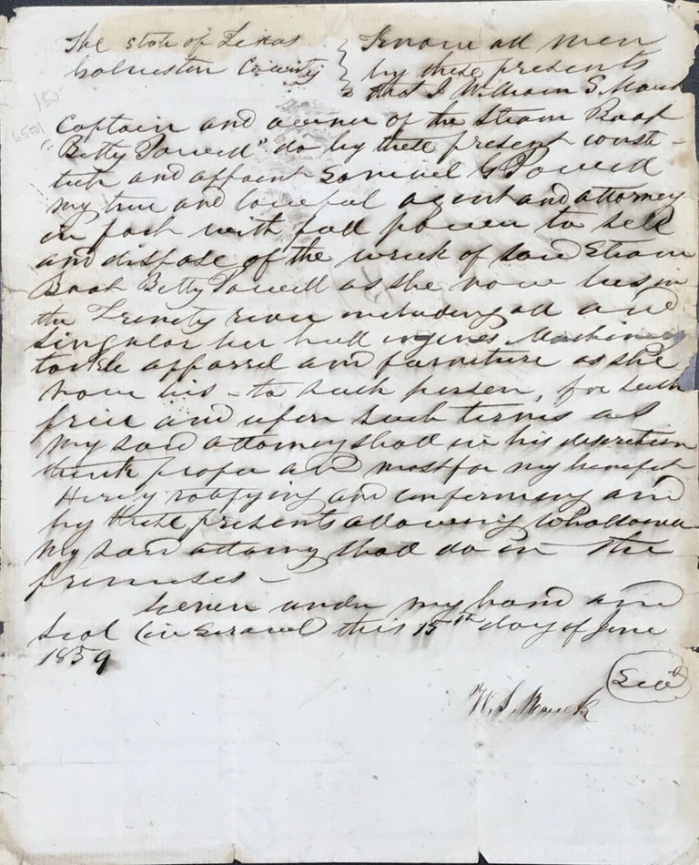 Item #65001 AUTHORIZING SAMUEL G. POWELL AS AGENT TO SELL THE STEAM BOAT "BETTY POWELL," WRECKED AND RESTING IN THE TRINITY RIVER, GALVESTON, COUNTY, TEXAS, JUNE 15, 1859, in a manuscript document, signed by W.S. Mauck. W. S. Mauck.