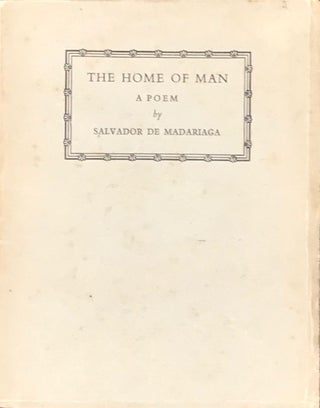 Item #65233 THE HOME OF MAN. A Poem. Salvador De Madariaga