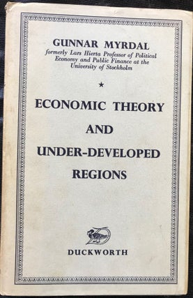 Item #65273 ECONOMIC THEORY AND UNDER-DEVELOPED REGIONS. Gunnar Mydral