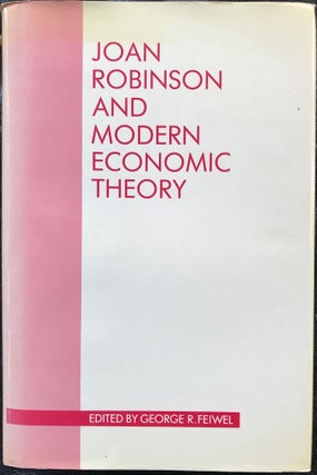 Item #65275 JOAN ROBINSON AND MODERN ECONOMIC THEORY. George R. Feiwel