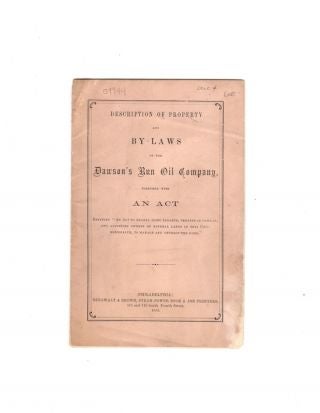 Item #65303 DESCRIPTION OF PROPERTY AND BY-LAWS OF THE DAWSON'S RUN OIL COMPANY, together with an act entitled "An act to enable joint tenants, tenants in common, and adjoining owners of mineral lands in this Commonwealth, to manage and develop the same.